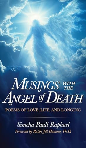 Musings With The Angel Of Death: Poems of Love, Life and Longing (Jewish Life, Death, and Transition)