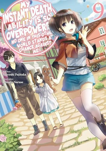 My Instant Death Ability Is So Overpowered, No One in This Other World Stands a Chance Against Me!, Vol. 9 (light novel) (Volume 9)