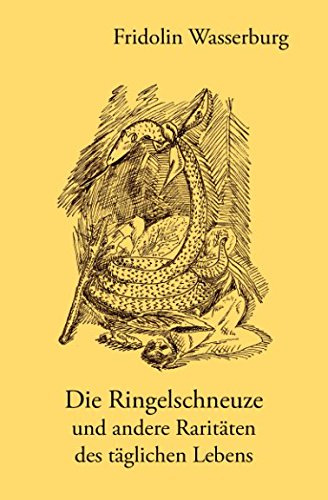 Die Ringelschneuze und andere Raritäten des täglichen Lebens