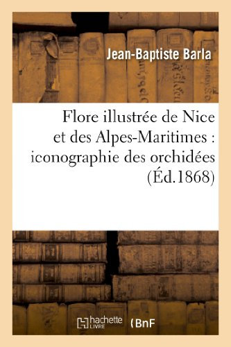Flore Illustrée de Nice Et Des Alpes-Maritimes: Iconographie Des Orchidées (Arts)