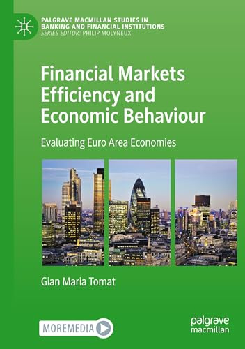 Financial Markets Efficiency and Economic Behaviour: Evaluating Euro Area Economies (Palgrave Macmillan Studies in Banking and Financial Institutions)