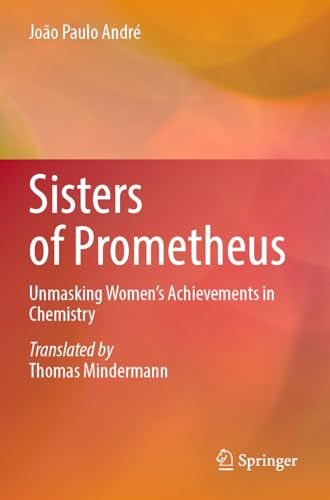 Sisters of Prometheus: Unmasking Women's Achievements in Chemistry