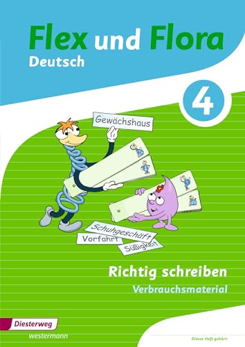 Flex und Flora - Ausgabe 2013: Heft Richtig schreiben 4 Verbrauchsmaterial