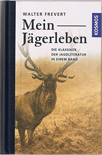 Mein Jägerleben: Gesammelte Erzählungen des großen Waidmanns (Edition Paul Parey)