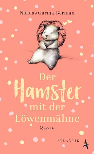 Der Hamster mit der Löwenmähne: Roman | Macht garantiert glücklich! Avantages
