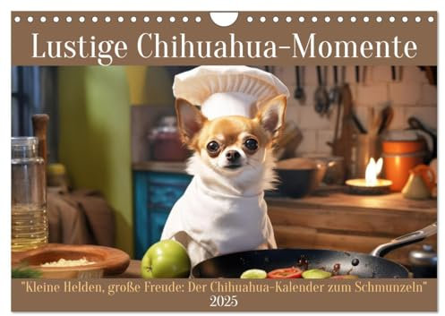 Lustige Chihuahua-Momente (Wandkalender 2025 DIN A4 quer), CALVENDO Monatskalender: Kleine Helden, große Freude. Der Chihuahua-Kalender zum Schmunzeln (CALVENDO Spass)