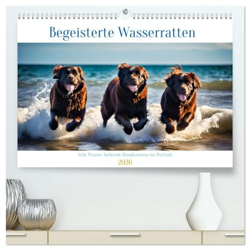 Begeisterte Wasserratten (hochwertiger Premium Wandkalender 2026 DIN A2 quer), Kunstdruck in Hochglanz: Acht Wasser liebende Hunderassen im Portrait (CALVENDO Tiere)