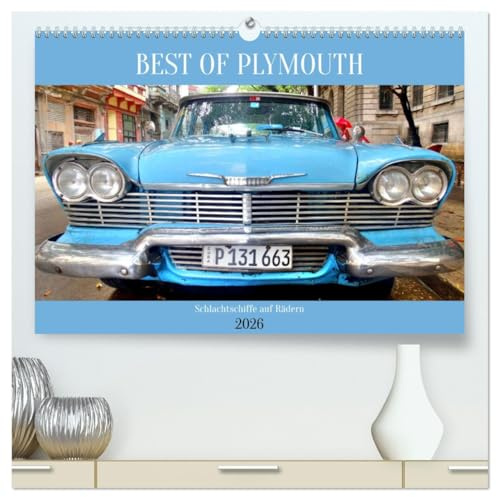 BEST OF PLYMOUTH - Schlachtschiffe auf Rädern (hochwertiger Premium Wandkalender 2026 DIN A2 quer), Kunstdruck in Hochglanz: US-Straßenkreuzer der Marke Plymouth in Kuba (CALVENDO Mobilitaet)