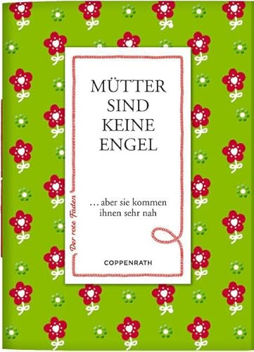 Mütter sind keine Engel: ... aber sie kommen ihnen sehr nah (Der rote Faden)