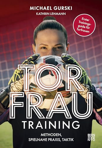 Torfrautraining: Methoden, spielnahe Praxis, Taktik. Erster Trainingsguide für Torfrauen