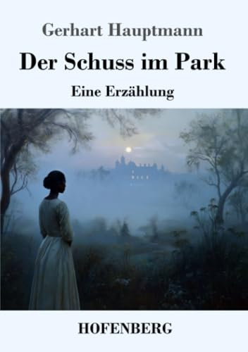 Der Schuss im Park: Eine Erzählung