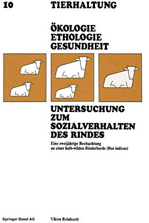 Untersuchung zum Sozialverhalten des Rindes: Eine Zweijährige Beobachtung An E. Halb-Wilden Rinderherde (Tierhaltung Animal Management): Eine ... (Tierhaltung Animal Management, 10, Band 10)