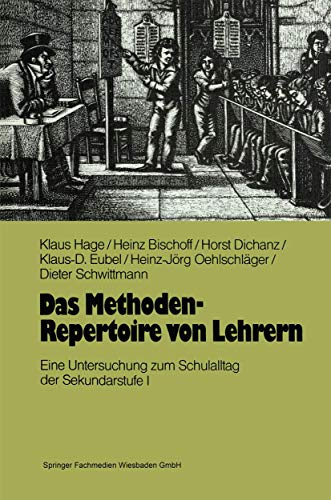 Das Methoden-Repertoire von Lehrern: Eine Untersuchung zum Unterrichtsalltag in der Sekundarstufe I (German Edition)