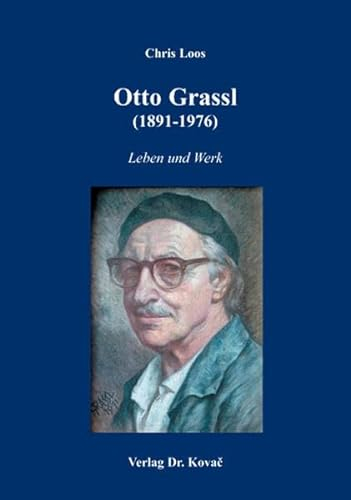 Otto Grassl (1891-1976): Leben und Werk (Schriften zur Kunstgeschichte)
