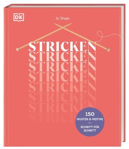 Stricken: 150 Muster & Motive Schritt für Schritt. Intarsien, Zopfmuster oder Fair Isle meistern. Neue Ideen für Ihr nächstes Strickprojekt einfach erklärt