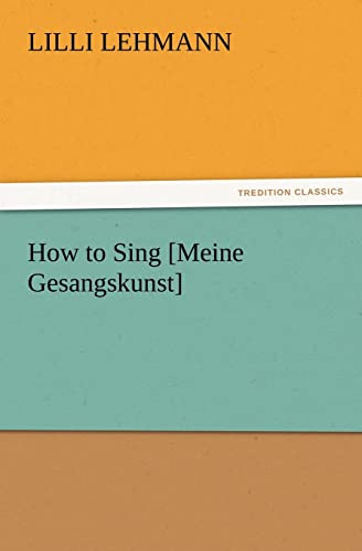 How to Sing [Meine Gesangskunst] (TREDITION CLASSICS)