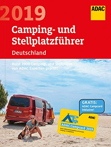 ADAC Camping-Stellplatzführer Dtl. 2019: ADAC Camping- und Stellplatzführer Deutschland 2019: Rund 3900 Camping- und Stellplätze von ADAC Experten geprüft (ADAC Campingführer)