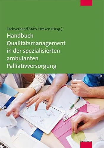 Handbuch Qualitätsmanagement in der spezialisierten ambulanten Palliativversorgung: Fachverband SAPV Hessen