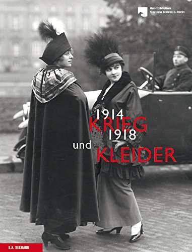Krieg und Kleider: Modegrafik zur Zeit des Ersten Weltkriegs: Mode und Grafik zur Zeit des Ersten Weltkriegs