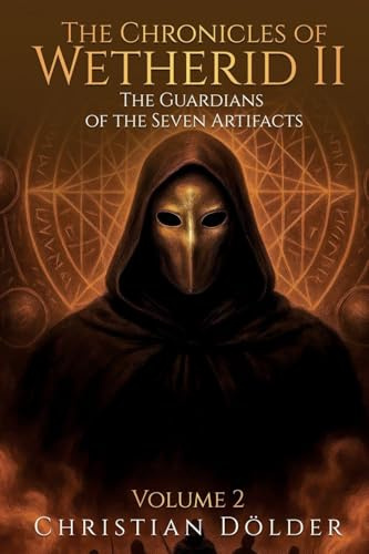 The Chronicles of Wetherid II: The Guardians of the Seven Artifacts - Volume 2