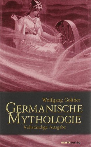 Germanische Mythologie: Vollständige Ausgabe