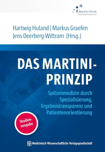 Das Martini-Prinzip: Spitzenmedizin durch Spezialisierung, Ergebnistransparenz und Patientenorientierung. Studienausgabe