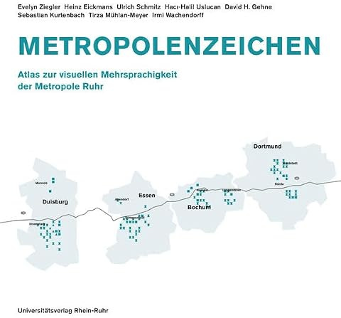 Metropolenzeichen: Atlas zur visuellen Mehrsprachigkeit der Metropole Ruhr