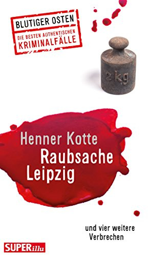 Raubsache Leipzig: und vier weitere Verbrechen (Blutiger Osten)