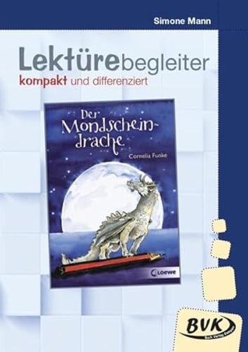 Lektürebegleiter – kompakt und differenziert: Der Mondscheindrache | ab 2. Klasse (Literaturprojekte)