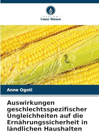 Auswirkungen geschlechtsspezifischer Ungleichheiten auf die Ernährungssicherheit in ländlichen Haushalten: DE