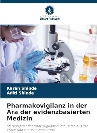 Pharmakovigilanz in der Ära der evidenzbasierten Medizin: Stärkung der Pharmakovigilanz durch Daten aus der Praxis und klinische Nachweise