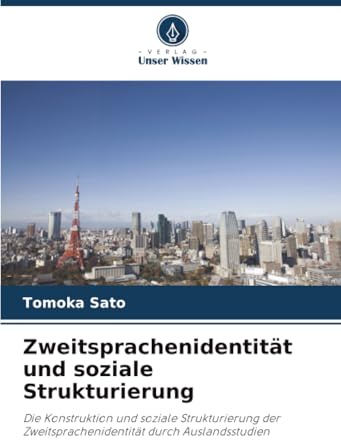 Zweitsprachenidentität und soziale Strukturierung: Die Konstruktion und soziale Strukturierung der Zweitsprachenidentität durch Auslandsstudien