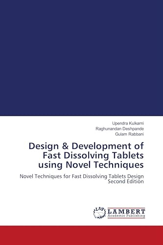 Design & Development of Fast Dissolving Tablets using Novel Techniques: Novel Techniques for Fast Dissolving Tablets Design Second Edition