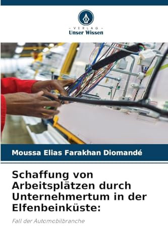 Schaffung von Arbeitsplätzen durch Unternehmertum in der Elfenbeinküste:: Fall der Automobilbranche