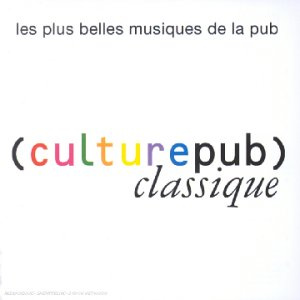 Culture Pub Classique (Les Plus Belles Musiques De La Pub)