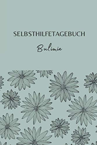 Selbsthilfe Tagebuch Bulimie: Selbsthilfetagebuch A5 I Stimmungstagebuch zum Ausfüllen I Ernährungstagebuch & Selbstreflexion I Schlaftracker