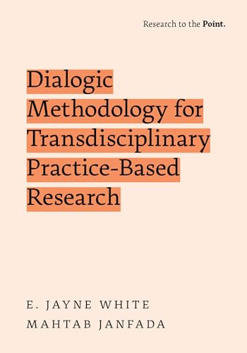 DIALOGIC METHODOLOGY FOR TRANSDISCIPLINARY PRACTICE BASED RESEARCH (Research to the Point)