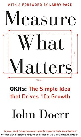 Measure What Matters: The Simple Idea that Drives 10x Growth