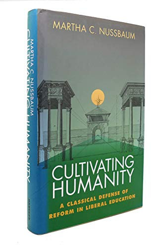 Cultivating Humanity: A Classical Defense of Reform in Liberal Education