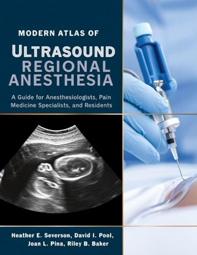 MODERN ATLAS OF ULTRASOUND REGIONAL ANESTHESIA: A Guide for Anesthesiologists, Pain Medicine Specialists, and Residents