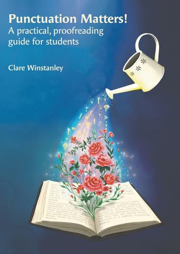 Punctuation Matters!: A practical, proofreading guide for students
