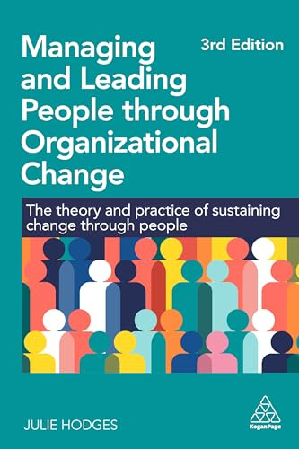 Managing and Leading People through Organizational Change: The Theory and Practice of Sustaining Change through People (0)