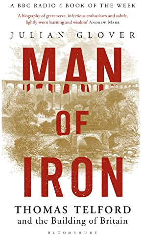 Man of Iron: Thomas Telford and the Building of Britain