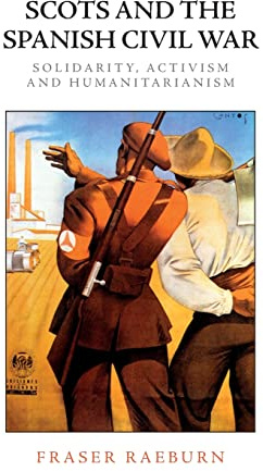 Scots and the Spanish Civil War: Solidarity, Activism and Humanitarianism