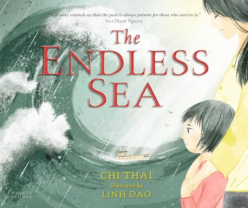 The Endless Sea: A beautifully illustrated, poignant true picture book story of one refugee family's perilous journey from Vietnam: 1 (Walker Studio, 1)