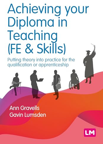 Achieving your Diploma in Teaching (FE & Skills): Putting theory into practice for the qualification or apprenticeship (Further Education and Skills)