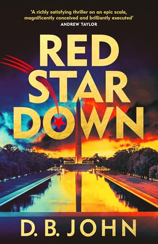 Red Star Down: The most explosive spy thriller you’ll read this year, for fans of MOSCOW X, I AM PILGRIM and SLOW HORSES