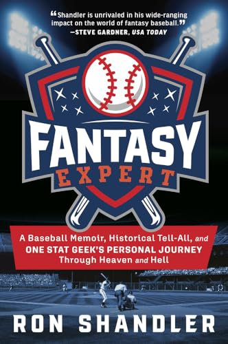 Fantasy Expert: A Baseball Memoir, Historical Tell-All, and One Stat Geek's Personal Journey Through Heaven and Hell