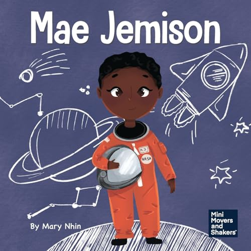 Mae Jemison: A Kid's Book About Reaching Your Dreams: 4 (Mini Movers and Shakers)
