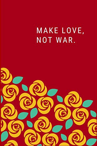 Make Love, not War.: Lined Gift 110 pages Notebook - God and Love quotes.